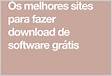 Os melhores sites para fazer download de software